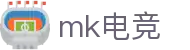 mk电竞-精彩体育电竞赛事尽在MK ESPORTS